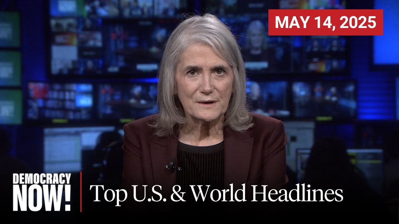 Top U.S. & World Headlines — May 14, 2025