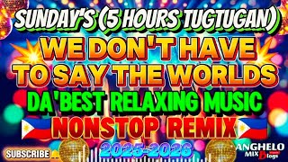 Download lagu 🔥[ NEWVIRAL ]🇵🇭 WE DON'T HAVE TO SAY THE WORLDS 💥| 5 HOURS TUGTUGAN BEST RELAXING REMIX NO CPR MUSIC mp3