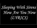 Sleeping With Sirens Who Are You Now LYRICS