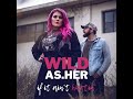 Wild As Her If It Ain T Hurtin Official Music Video