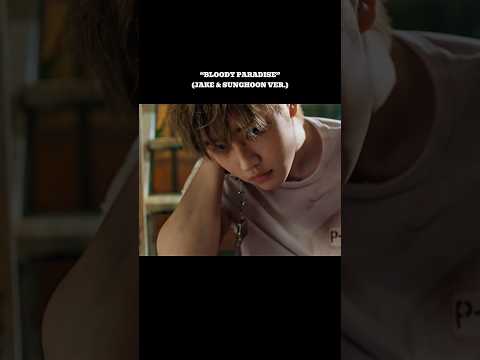 ENHYPEN - &ldquo;BLOODY PARADISE&rdquo;(JAKE & SUNGHOON VER.) #kpop #enhypen