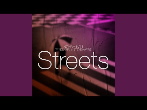 Streets (feat. Ngwair, Steve Kafire)