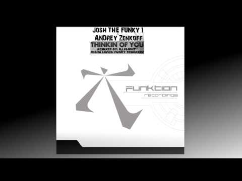 Josh The Funky 1 & Andrey Zenkoff - "Thinkin Of You" (Funky Truckerz Remix)