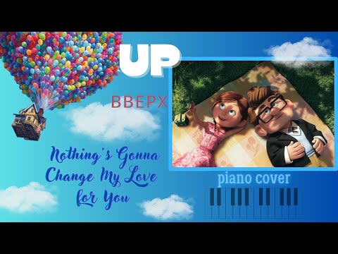 Nothing's Gonna Change My Love for You (Disney "UP" - 2009) 🎹