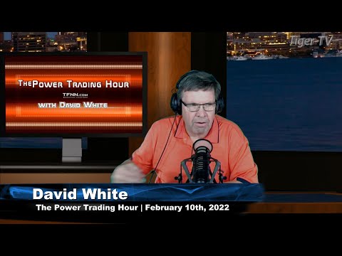 February 10th, Power Trading Hour with David White on TFNN - 2022