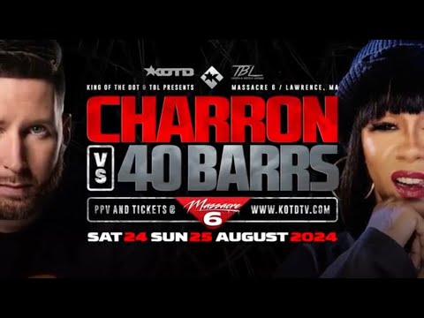 40 BARRS Vs CHARRON!!This Will Be Interesting!Who Y’all Got?KOTD/TBL MASSACRE 6🔥🔥🔥🔥💯🦂