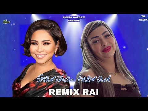 CHEBA WARDA X SHERINE - Gariha Tebrad [ REMIX RAI ]