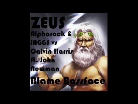 Alpharock & JAGGS vs Calvin Harris ft John Newman - Blame Bassface (ZEUS Mashup)