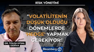Risk Yönetimi - "Volatilitenin Düşük Olduğu Dönemlerde 'Hedge' Yapmak 