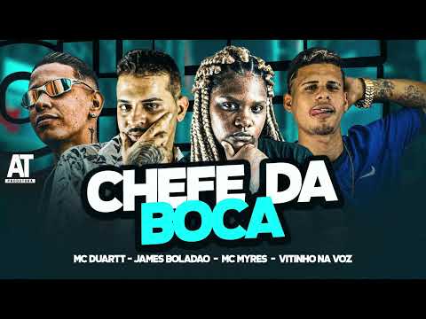 JAMES BOLADAO, VITINHO NA VOZ, MC MYRES E MC DUARTT - CHEFE DA BOCA