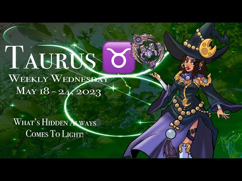 Taurus, What’s Hidden Always Comes To Light! May 18 - 24, 2023 | Weekly Wednesday