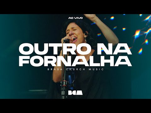 Outro na Fornalha (Ao Vivo) | Brasa Church Music, Giselle Knevitz