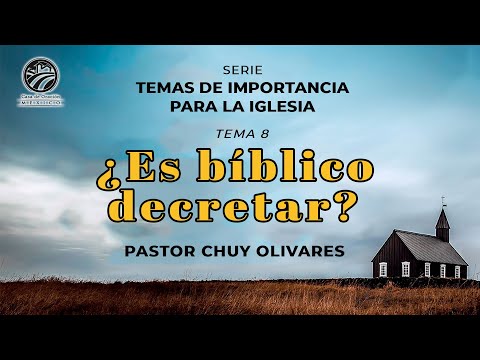 Pastor Chuy Olivares - ¿Es bíblico decretar?