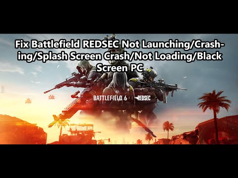 Fix Battlefield REDSEC Not Launching/Crashing/Splash Screen Crash/Not Loading/Black Screen PC