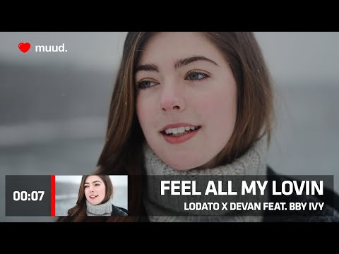 LODATO X DEVAN FEAT. BBY IVY - FEEL ALL MY LOVIN