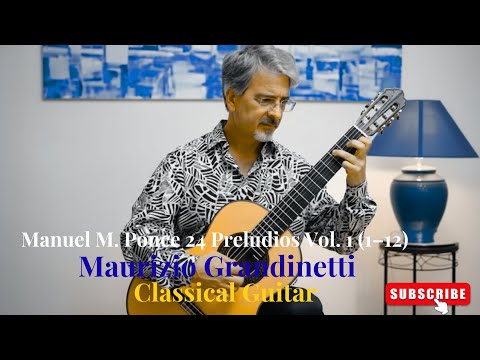 Manuel M. Ponce – 24 Preludios Vol. 1 (1–12) | Maurizio Grandinetti Classical Guitar