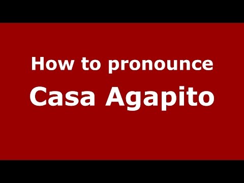 How to pronounce Casa Agapito (Colombian Spanish/Colombia) - PronounceNames.com