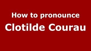 How to pronounce Clotilde Courau