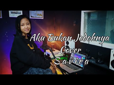 AKU BUKAN JODOHNYA || tri suaka - SAVIRA || cover