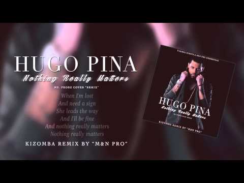 Hugo Pina - Nothing Really Matters (M&N Pro Kizomba Remix)[2014]