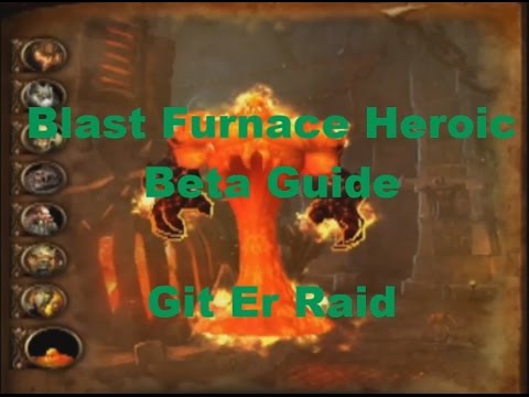 Blast Furnace Heroic Blackrock Foundry Warlords of Draenor Beta Guide
