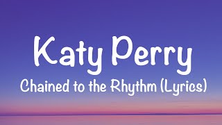 Katy Perry - Chained to the Rhythm (Lyrics)