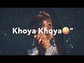 Khoya Khoya Mann Song New WhatsApp Status Bestsong 20 21 Lyrics