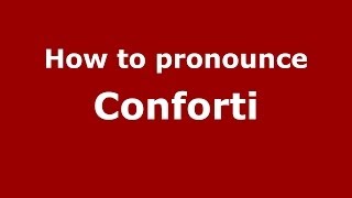 How to pronounce Conforti