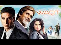 Waqt The Race Against Time Amitabh Bachchan Akshay Kumar Priyanka BLOCKBUSTER HINDI MOVIE