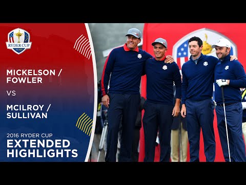 Mickelson & Fowler vs McIlroy & Sullivan | Extended Highlights | 2016 Ryder Cup
