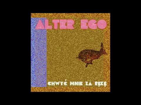 Alter Ego - Chwyć Mnie Za Rękę
