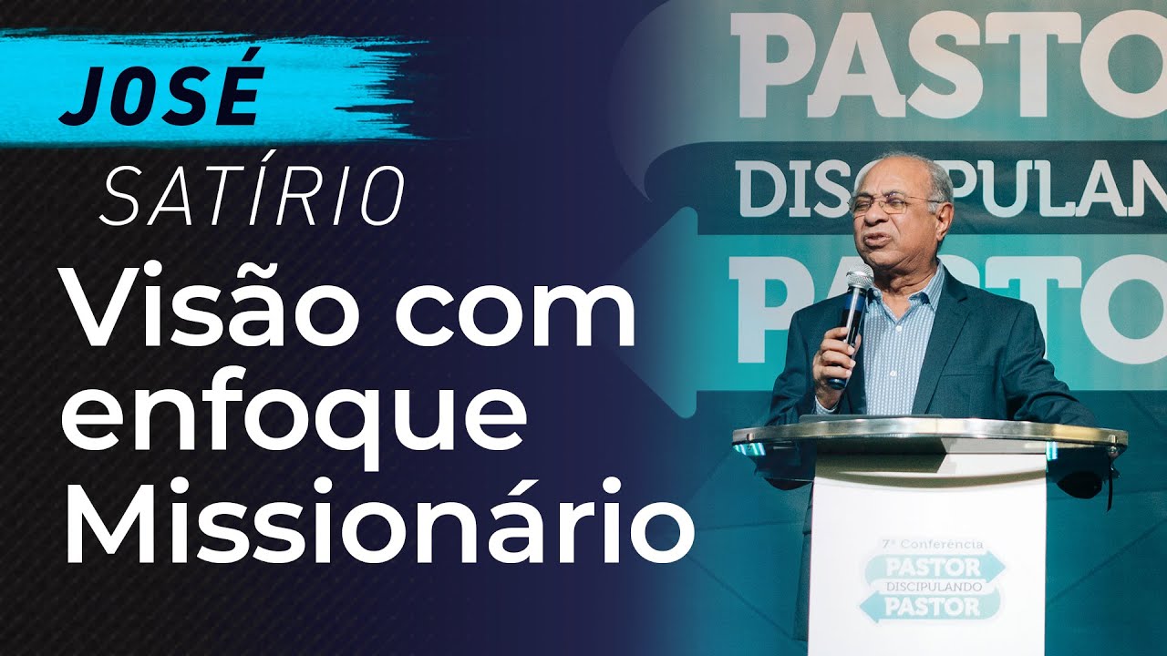 Visão com Enfoque Missionário - José Satírio