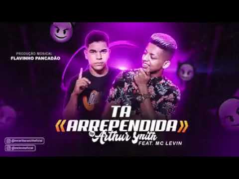 ARTHUR  SMITH E MC LEVIN - TÁ ARREPENDIDA - MÚSICA NOVA