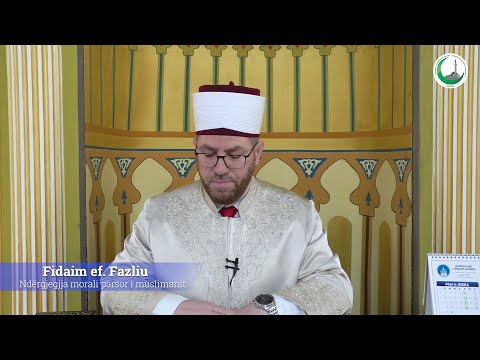 Fidaim ef. Fazliu - Ndërgjegjja morali parsor i muslimanit.
