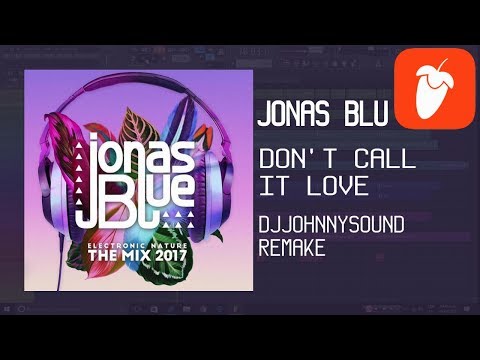 Jonas Blue, EDX - Don't Call It Love ft. Alex Mills  [FL Studio Remake + FLP] DjjøhnnySound DROP