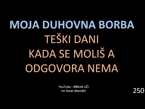 250 MOJA DUHOVNA BORBA - Teški dani - kada se moliš a odgovora nema