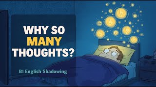 Why Do We Think Too Much at Night? | B1 English Shadowing