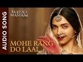 Mohe Rang Do Laal Full Audio Song Bajirao Mastani Ranveer Singh Deepika Padukone