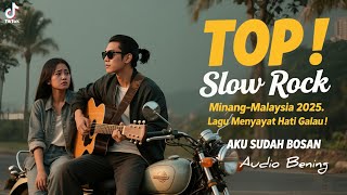 Download lagu Aku Sudah Bosan ' Top Slow Rock Minang-Malasyia 2025' Lagu Menyayat Hati Galau ! Melayu Banget mp3