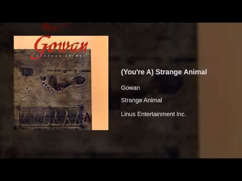 Gowan - (You're A) Strange Animal