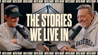 THE STORIES WE LIVE IN || Battle Ready Podcast - Episode 123 video