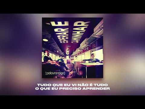 TUDO QUE EU VI NÃO É TUDO O QUE EU PRECISO APRENDER | PALAVRANTIGA | CD ESPERAR É CAMINHAR | 2010