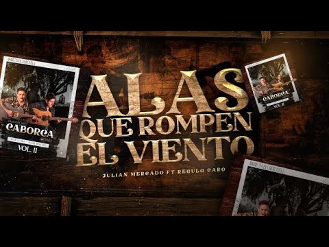 Alas Que Rompen El Viento (En Vivo) - Julian Mercado ft. Regulo Caro