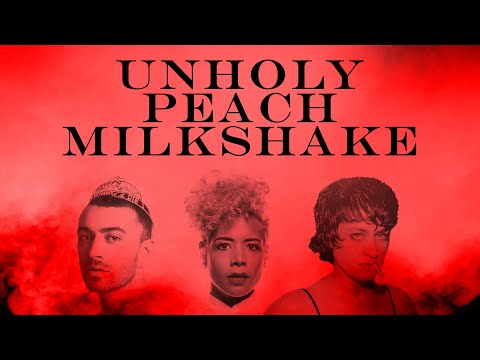 Unholy Peach Milkshake (Sam Smith vs. Kelis vs. Peaches vs. Kesha vs. Eurythmics) (Mashup)