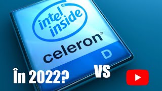 Celeron D VS Youtube În 2022?