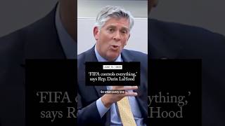 Thumbnail for ‘FIFA controls everything,’ says Rep. Darin LaHood