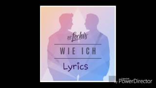 DieLochis - Wie Ich  Lyrics
