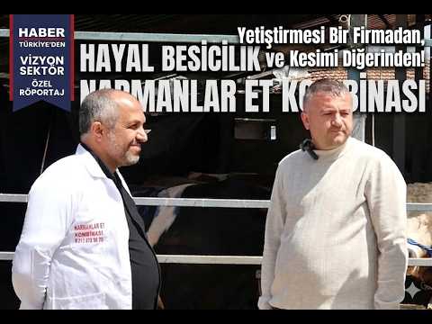 Sektörün İki Devi Esenyurt’ta Tek Çatıda: Hayal Besicilik ve Narman Et Kombinası