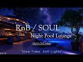 RnB Soul Night Pool Lounge XXIII Slow Jams Poolside Vibes