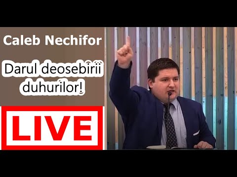 LIVE!  Caleb Nechifor: Darul deosebirii duhurilor!